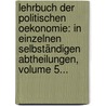 Lehrbuch Der Politischen Oekonomie: In Einzelnen Selbständigen Abtheilungen, Volume 5... by Adolph Wagner