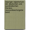 Leipziger Repertorium Der Deutschen Und Ausländischen Literatur, Neunundsechzigster Band by Universitt Leipzig