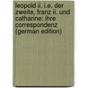 Leopold Ii. I.E. Der Zweite, Franz Ii. Und Catharine: Ihre Correspondenz (German Edition) door Beer Adolf