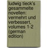Ludwig Tieck's Gesammelte Novellen: Vermehrt Und Verbessert, Volumes 1-2 (German Edition) door Tieck Ludwig