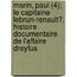 Marin, Paul (4); Le Capitaine Lebrun-Renault?. Histoire Documentaire de L'Affaire Dreyfus