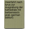 Meerfahrt Nach Tyrus Zur Ausgrabung Der Kathedrale Mit Barbarossa's Grab (German Edition) door Nepomuk Sepp Johann