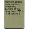 Memoirs of John Quincy Adams, Comprising Portions of His Diary from 1795 to 1848 Volume 9 by John Quincy Adams