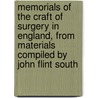 Memorials of the Craft of Surgery in England, from Materials Compiled by John Flint South by John Flint South