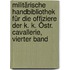 Militärische Handbibliothek für die Offiziere der K. K. Östr. Cavallerie, vierter Band