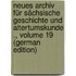 Neues Archiv Für Sächsische Geschichte Und Altertumskunde ., Volume 19 (German Edition)