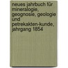 Neues Jahrbuch Für Mineralogie, Geognosie, Geologie und Petrekakten-Kunde, Jahrgang 1854 door Onbekend