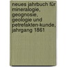 Neues Jahrbuch für Mineralogie, Geognosie, Geologie und Petrefakten-Kunde, Jahrgang 1861 door Karl Cäsar Von Leonhard