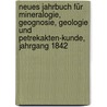 Neues Jahrbuch für Mineralogie, Geognosie, Geologie und Petrekakten-Kunde, Jahrgang 1842 door Onbekend