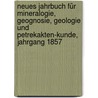Neues Jahrbuch für Mineralogie, Geognosie, Geologie und Petrekakten-Kunde, Jahrgang 1857 door Onbekend