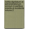 Notitia Dignitatum Et Administrationum Omnium in Partibus Orientis Et Occidentis Volume 2 door Eduard B. Cking
