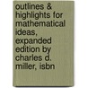Outlines & Highlights For Mathematical Ideas, Expanded Edition By Charles D. Miller, Isbn by Cram101 Textbook Reviews