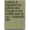 Outlines & Highlights For Politics And Change In The Middle East By Roy R. Andersen, Isbn by Cram101 Textbook Reviews