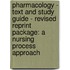 Pharmacology - Text And Study Guide - Revised Reprint Package: A Nursing Process Approach