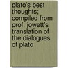 Plato's Best Thoughts; Compiled from Prof. Jowett's Translation of the Dialogues of Plato door Plato Plato