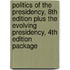 Politics of the Presidency, 8th Edition Plus the Evolving Presidency, 4th Edition Package