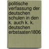 Politische Verfassung Der Deutschen Schulen In Den K. Auch K. K. Deutschen Erbstaaten1806 door Onbekend