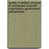 Quality of Welfare Services of Contracted Nonprofit Organization-Government Partnerships. by Tiffany Brown
