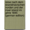 Reise Nach Dem Skandinavischen Norden Und Der Insel Island Im Jahre 1845 (German Edition) by Pfeiffer Ida