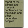 Report Of The ... Annual Lake Mohonk Conference On The Indian And Other Dependent Peoples door Onbekend