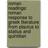 Roman Readings: Roman Response to Greek Literature from Plautus to Statius and Quintilian by Elaine Fantham