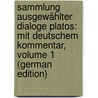 Sammlung Ausgewählter Dialoge Platos: Mit Deutschem Kommentar, Volume 1 (German Edition) door Plato Plato
