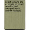 Select Remains of J. A. Pringle [in verse; selected and arranged by Sir Andrew Halliday]. door John Alexander Pringle