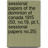 Sessional Papers of the Dominion of Canada 1915 (50, No.19, Pt.1, Sessional Papers No.25) door Canada. Parliament