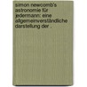 Simon Newcomb's Astronomie für jedermann: Eine allgemeinverständliche Darstellung der . by Newcomb Simon