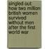 Singled Out: How Two Million British Women Survived Without Men After The First World War