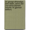 Sir George Etheredge: Sein Leben, Seine Zeit Und Seine Dramen, Volume 14 (German Edition) by Meindl Vincenz