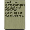 Staats- und Rechtsgeschichte der Stadt und Landschaft Zürich: Die Zeit des Mittelalters. by Johann Caspar Bluntschli
