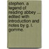 Stephen. A legend of Reading Abbey ... Edited with introduction and notes by G. L. Gomme.