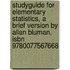 Studyguide For Elementary Statistics, A Brief Version By Allan Bluman, Isbn 9780077567668