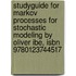 Studyguide For Markov Processes For Stochastic Modeling By Oliver Ibe, Isbn 9780123744517