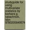 Studyguide For Using Multivariate Statistics By Barbara G. Tabachnick, Isbn 9780205849574 door Cram101 Textbook Reviews