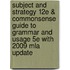 Subject And Strategy 12E & Commonsense Guide To Grammar And Usage 5E With 2009 Mla Update