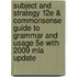 Subject And Strategy 12E & Commonsense Guide To Grammar And Usage 5E With 2009 Mla Update
