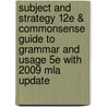 Subject And Strategy 12E & Commonsense Guide To Grammar And Usage 5E With 2009 Mla Update door Paul Eschholz