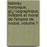Tableau Historique, Gï¿½Ographique, Militaire Et Moral De L'empire De Russie, Volume 1 door Damaze De Raymond