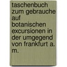 Taschenbuch zum Gebrauche auf botanischen Excursionen in der Umgegend von Frankfurt a. M. door Georg Fresenius