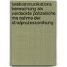 Telekommunikations Berwachung Als Verdeckte Polizeiliche Ma Nahme Der Strafprozessordnung by Marius Wallmeier