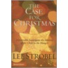 The Case For Christmas: A Journalist Investigates The Identity Of The Child In The Manger door Lee Strobel