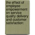 The Effect of Employee Empowerment on Service quality Delivery and customer satisfaction:
