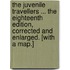 The Juvenile Travellers ... The eighteenth edition, corrected and enlarged. [With a map.]