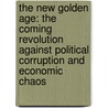The New Golden Age: The Coming Revolution Against Political Corruption And Economic Chaos door Ravi Batra