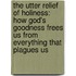 The Utter Relief of Holiness: How God's Goodness Frees Us from Everything That Plagues Us