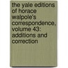 The Yale Editions Of Horace Walpole's Correspondence, Volume 43: Additions And Correction by Horace Walpole