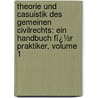 Theorie Und Casuistik Des Gemeinen Civilrechts: Ein Handbuch Fï¿½R Praktiker, Volume 1 door Rudolph Holzschuher