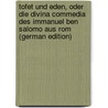 Tofet Und Eden, Oder Die Divina Commedia Des Immanuel Ben Salomo Aus Rom (German Edition) by Ben Solomon Immanuel